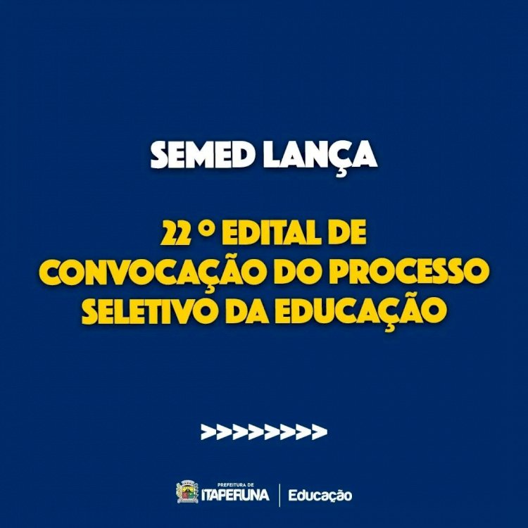 Semed lança 22⁰ Edital de Convocação do Processo Seletivo da Educação.